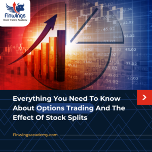 Everything You Need To Know About Options Trading And The Effect Of Stock Splits 