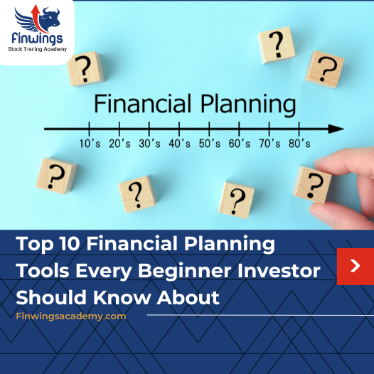 Top 10 Financial Planning Tools Every Beginner Investor Should Know About